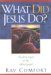 What Did Jesus Do? : A Call to Return to the Biblical Gospel